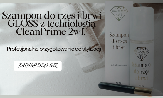 Szampon do rzęs i brwi Gloss z technologią CleanPrime 2w1 – Profesjonalne przygotowanie do stylizacji